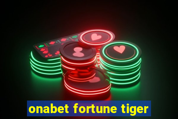 onabet fortune tiger